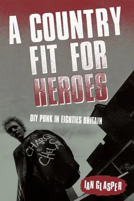 A Country Fit For Heroes by Ian Glasper